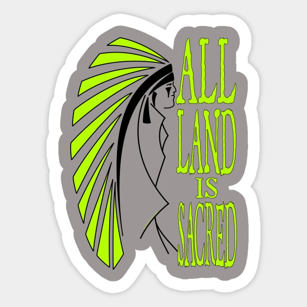 All Land is Sacred v2 Sticker by ndnvirus